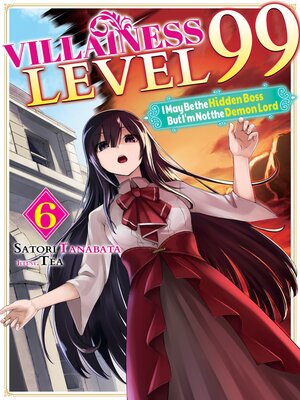 cover image of Villainess Level 99: I May Be the Hidden Boss but I'm Not the Demon Lord, Volume 6